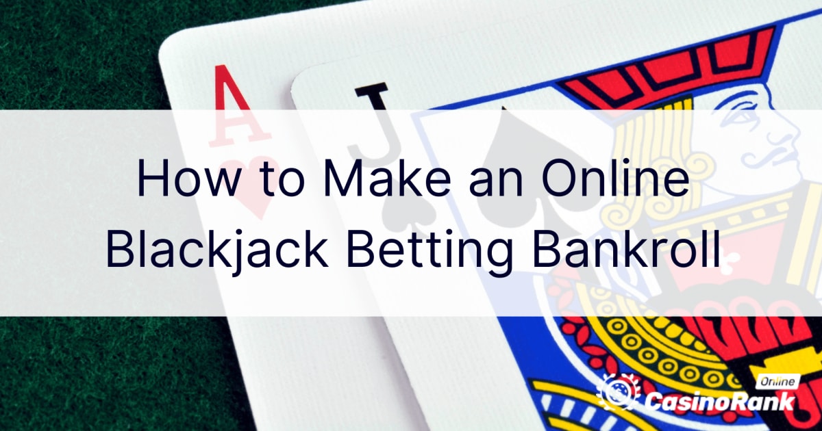 Çevrimiçi Blackjack Bahis Parası Nasıl Yapılır?