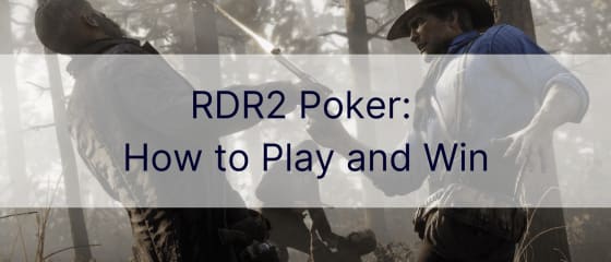 RDR2 Poker: NasÄ±l OynanÄ±r ve KazanÄ±lÄ±r