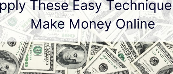 İnternetten Para Kazanmak için Bu Kolay Teknikleri Uygulayın