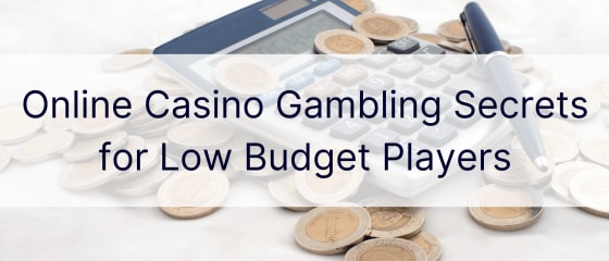 Düşük Bütçeli Oyuncular için Online Casino Kumar Sırları